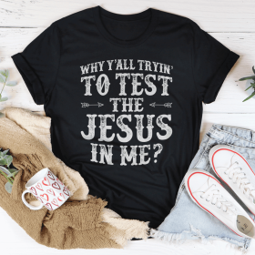 Why Y'All Tryin' To Test The Jesus In Me T-Shirt (Color: Black Heather, size: 2XL)